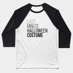 Last Minute Halloween Costume Baseball T-Shirt